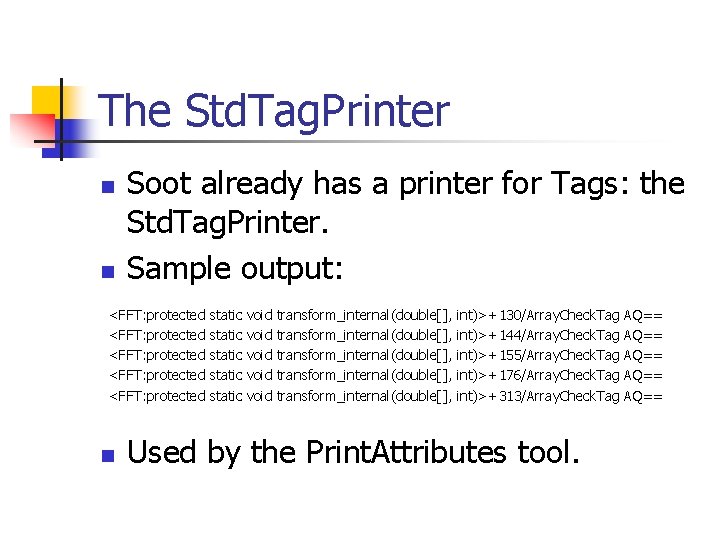 The Std. Tag. Printer n n Soot already has a printer for Tags: the