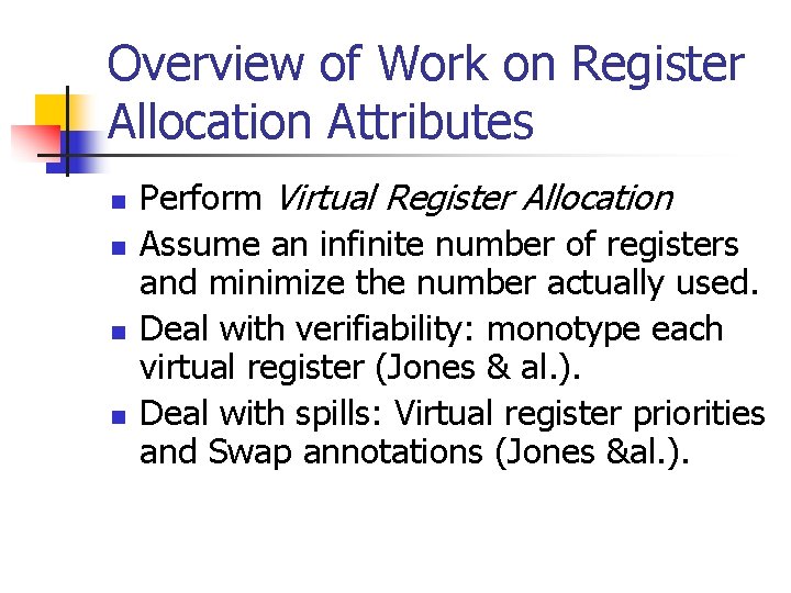 Overview of Work on Register Allocation Attributes n n Perform Virtual Register Allocation Assume