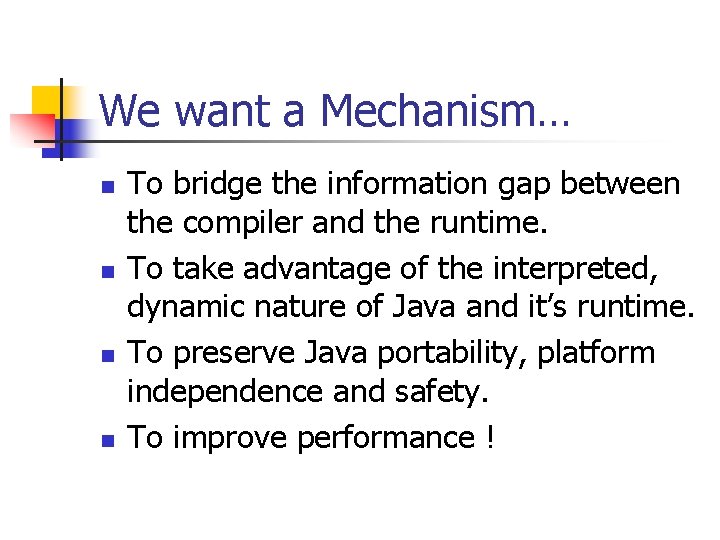 We want a Mechanism… n n To bridge the information gap between the compiler