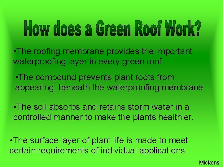  • The roofing membrane provides the important waterproofing layer in every green roof.
