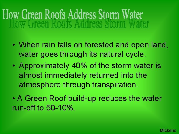  • When rain falls on forested and open land, water goes through its