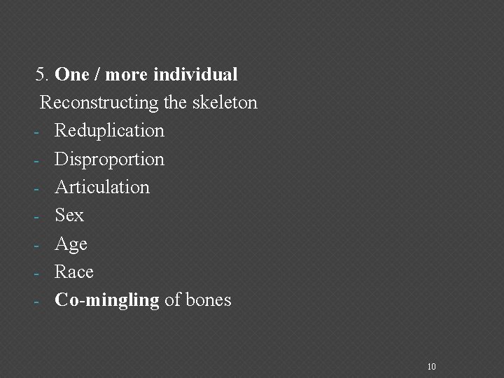  5. One / more individual Reconstructing the skeleton - Reduplication - Disproportion -