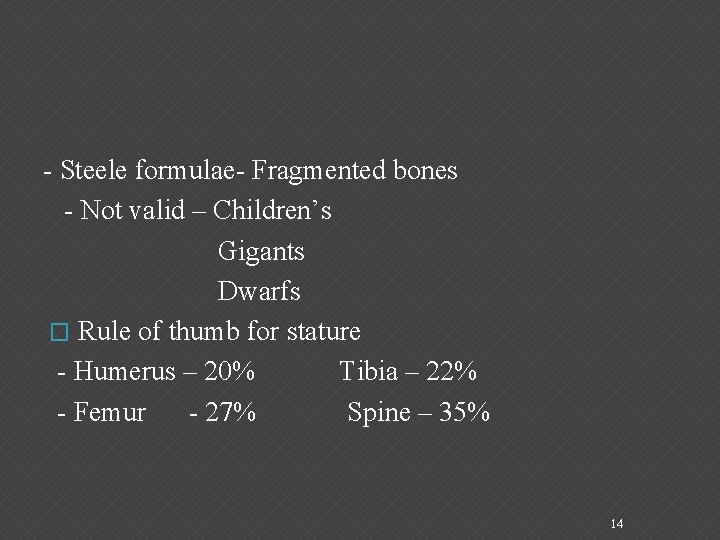 - Steele formulae- Fragmented bones - Not valid – Children’s Gigants Dwarfs � Rule