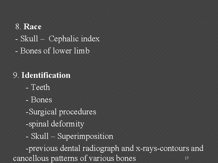  8. Race - Skull – Cephalic index - Bones of lower limb 9.