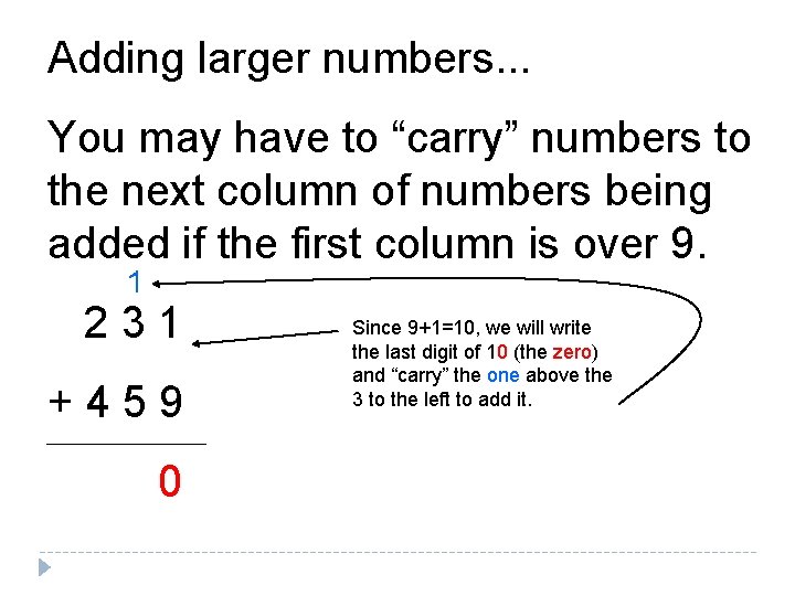 Adding larger numbers. . . You may have to “carry” numbers to the next