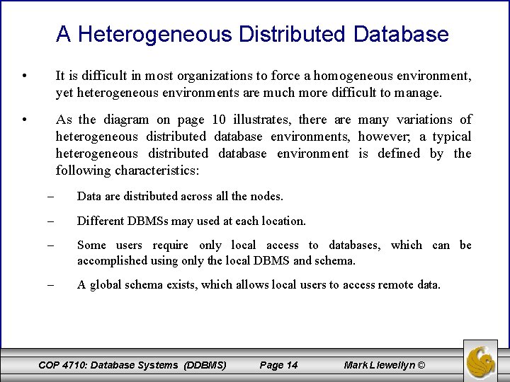 A Heterogeneous Distributed Database • It is difficult in most organizations to force a