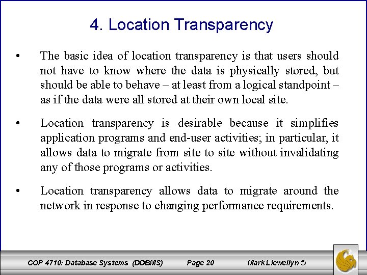 4. Location Transparency • The basic idea of location transparency is that users should