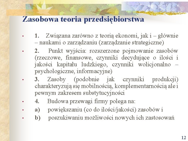 Zasobowa teoria przedsiębiorstwa • • • 1. Związana zarówno z teorią ekonomi, jak i