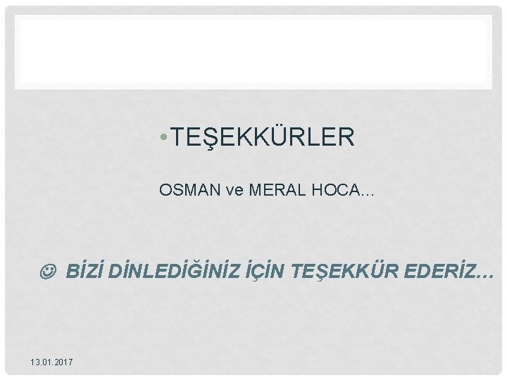  • TEŞEKKÜRLER OSMAN ve MERAL HOCA… BİZİ DİNLEDİĞİNİZ İÇİN TEŞEKKÜR EDERİZ… 13. 01.