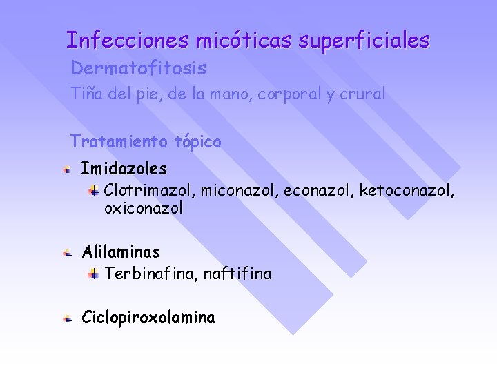Infecciones micóticas superficiales Dermatofitosis Tiña del pie, de la mano, corporal y crural Tratamiento