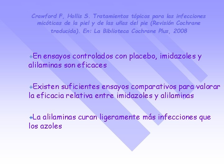 Crawford F, Hollis S. Tratamientos tópicos para las infecciones micóticas de la piel y