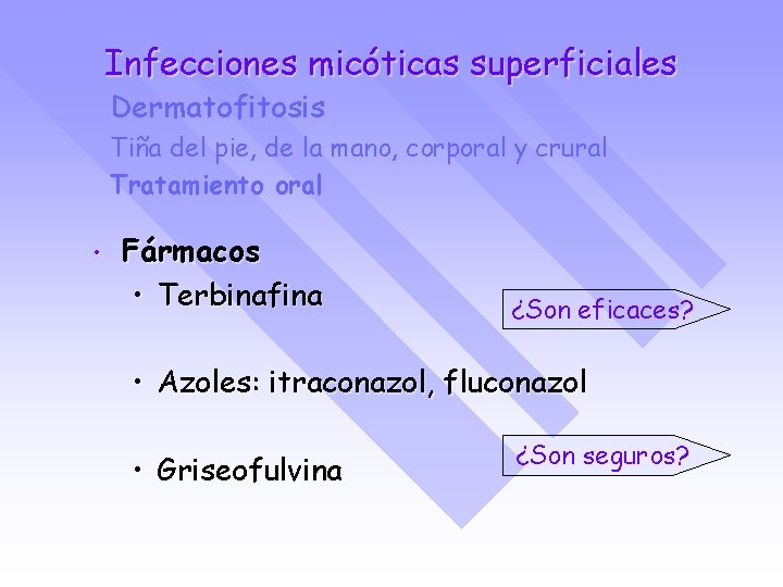 Infecciones micóticas superficiales Dermatofitosis Tiña del pie, de la mano, corporal y crural Tratamiento
