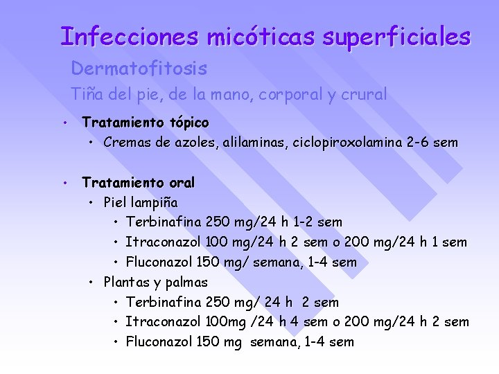 Infecciones micóticas superficiales Dermatofitosis Tiña del pie, de la mano, corporal y crural •