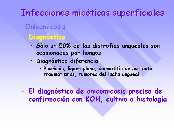 Infecciones micóticas superficiales Onicomicosis • Diagnóstico • Sólo un 50% de las distrofias ungueales