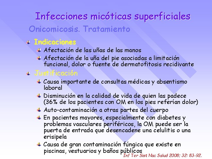 Infecciones micóticas superficiales Onicomicosis. Tratamiento Indicaciones Afectación de las uñas de las manos Afectación