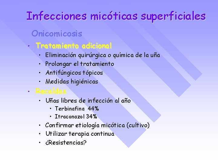 Infecciones micóticas superficiales Onicomicosis • Tratamiento adicional • • • Eliminación quirúrgica o química