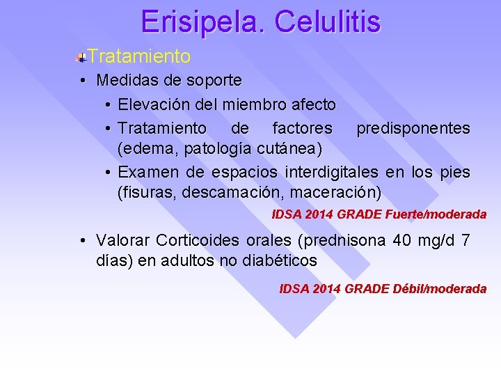 Erisipela. Celulitis Tratamiento • Medidas de soporte • Elevación del miembro afecto • Tratamiento