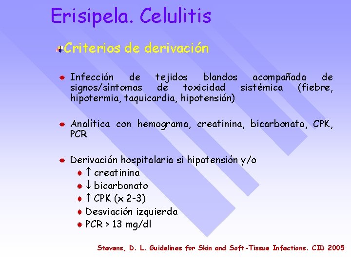 Erisipela. Celulitis Criterios de derivación ® ® ® Infección de tejidos blandos acompañada de