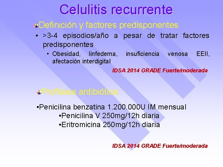 Celulitis recurrente Definición y factores predisponentes • >3 -4 episodios/año a pesar de tratar