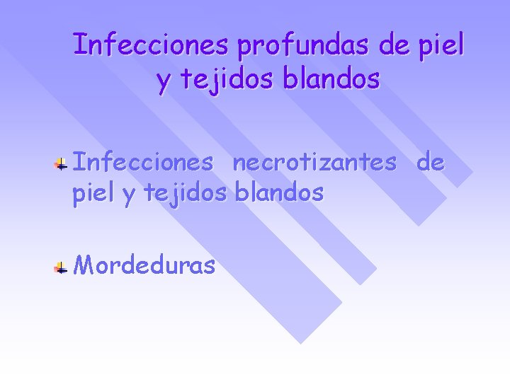 Infecciones profundas de piel y tejidos blandos Infecciones necrotizantes de piel y tejidos blandos