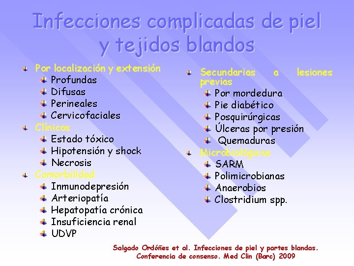 Infecciones complicadas de piel y tejidos blandos Por localización y extensión Profundas Difusas Perineales