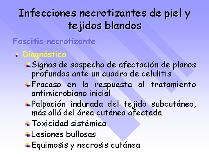 Infecciones necrotizantes de piel y tejidos blandos Fascitis necrotizante Diagnóstico Signos de sospecha de