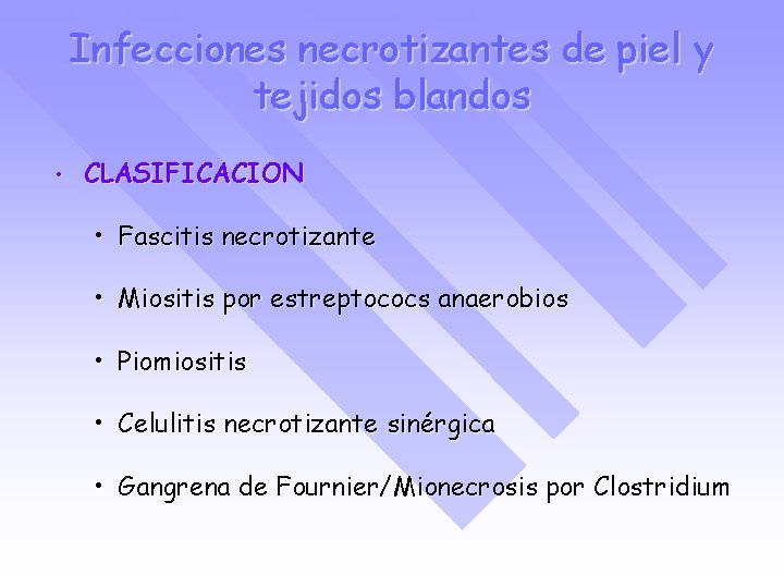 Infecciones necrotizantes de piel y tejidos blandos • CLASIFICACION • Fascitis necrotizante • Miositis