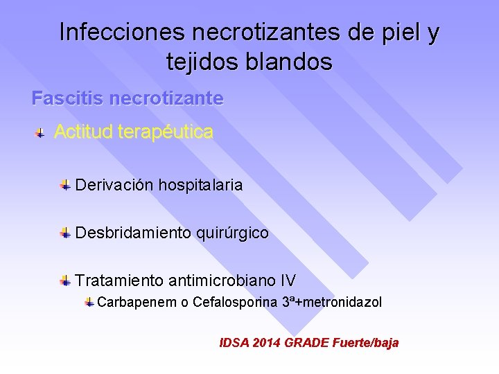 Infecciones necrotizantes de piel y tejidos blandos Fascitis necrotizante Actitud terapéutica Derivación hospitalaria Desbridamiento