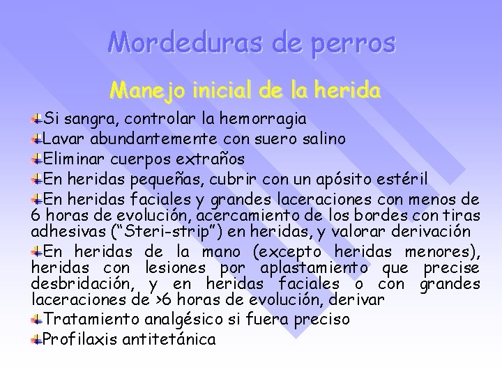 Mordeduras de perros Manejo inicial de la herida Si sangra, controlar la hemorragia Lavar