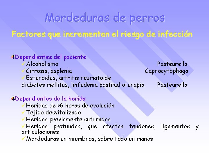 Mordeduras de perros Factores que incrementan el riesgo de infección Dependientes del paciente üAlcoholismo