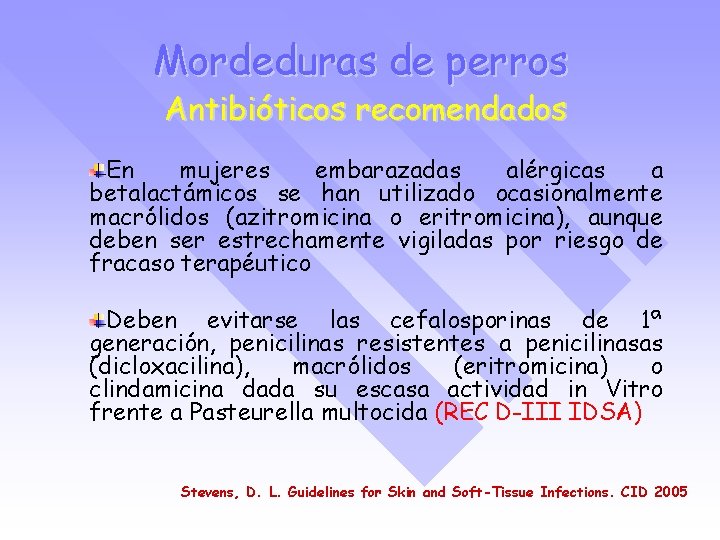 Mordeduras de perros Antibióticos recomendados En mujeres embarazadas alérgicas a betalactámicos se han utilizado