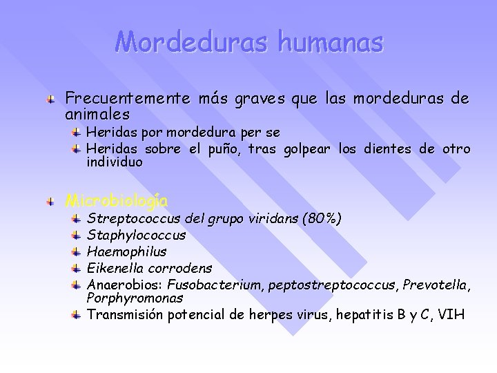 Mordeduras humanas Frecuentemente más graves que las mordeduras de animales Heridas por mordedura per