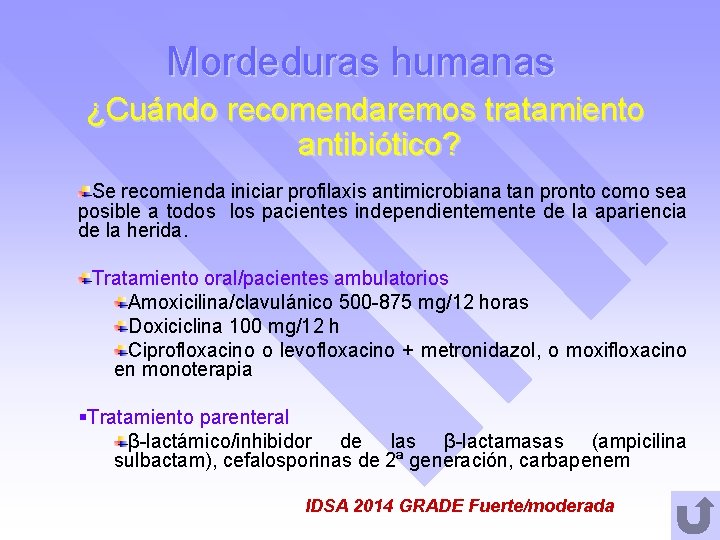 Mordeduras humanas ¿Cuándo recomendaremos tratamiento antibiótico? Se recomienda iniciar profilaxis antimicrobiana tan pronto como