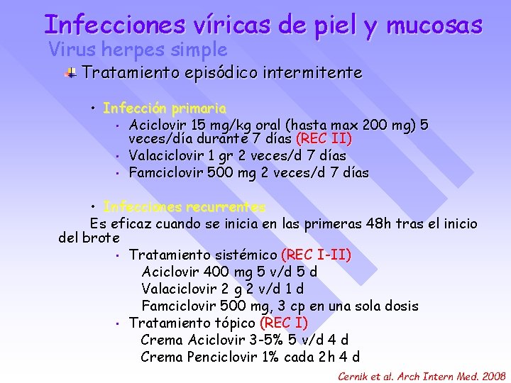 Infecciones víricas de piel y mucosas Virus herpes simple Tratamiento episódico intermitente • Infección