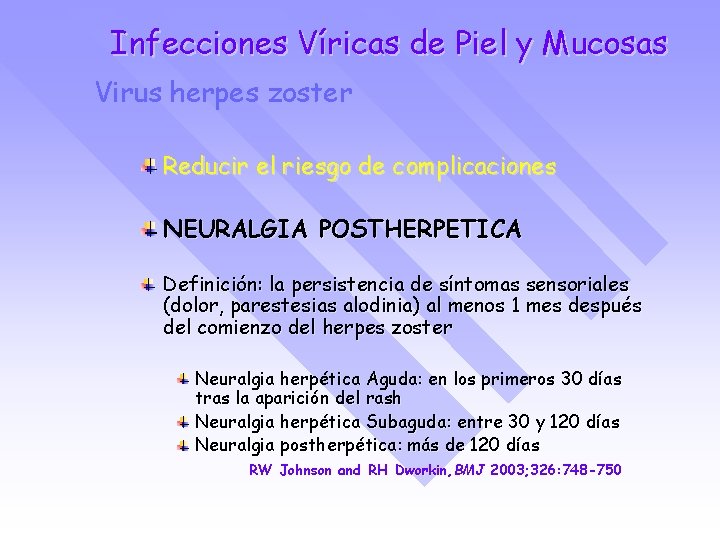 Infecciones Víricas de Piel y Mucosas Virus herpes zoster Reducir el riesgo de complicaciones
