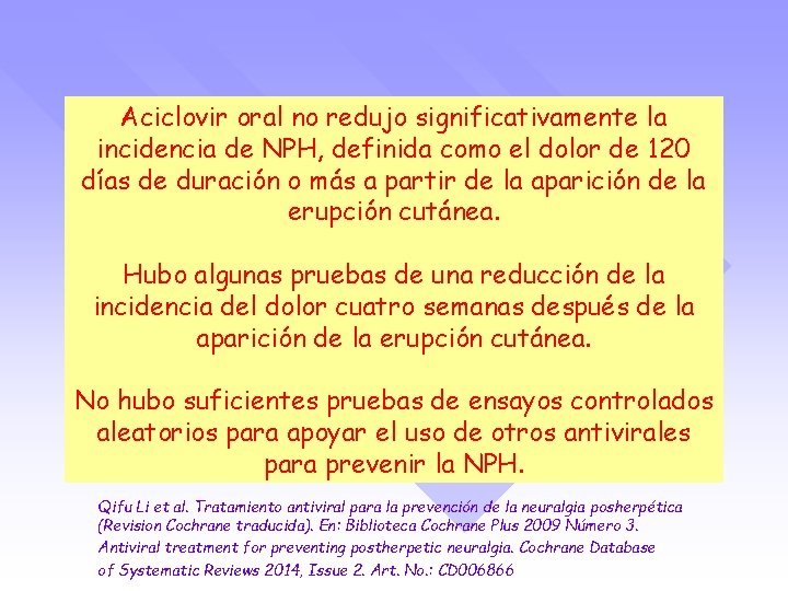 Aciclovir oral no redujo significativamente la incidencia de NPH, definida como el dolor de