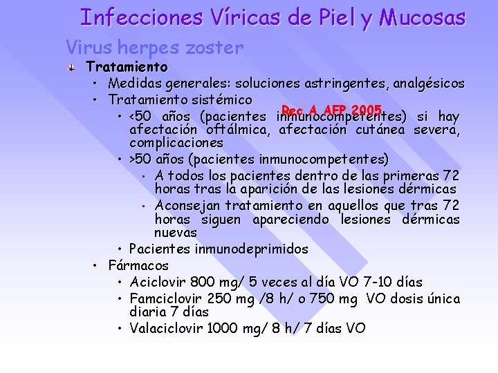 Infecciones Víricas de Piel y Mucosas Virus herpes zoster Tratamiento • Medidas generales: soluciones