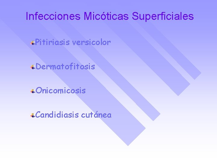 Infecciones Micóticas Superficiales Pitiriasis versicolor Dermatofitosis Onicomicosis Candidiasis cutánea 