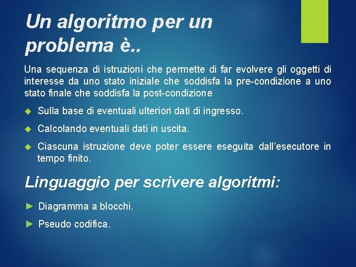 Un algoritmo per un problema è. . Una sequenza di istruzioni che permette di