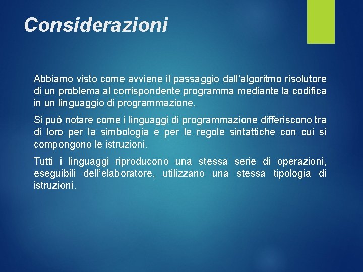 Considerazioni Abbiamo visto come avviene il passaggio dall’algoritmo risolutore di un problema al corrispondente