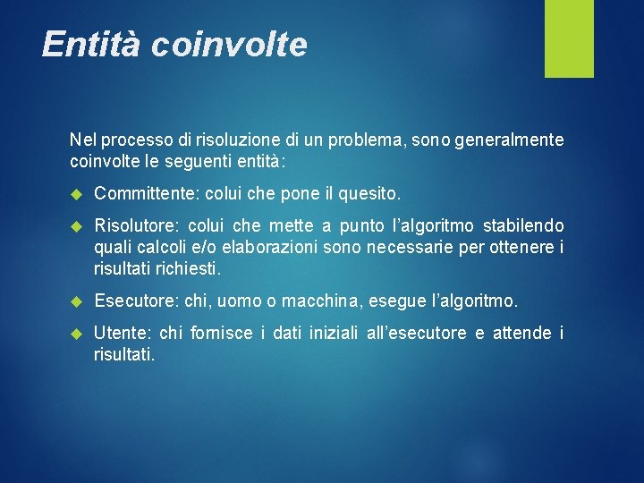 Entità coinvolte Nel processo di risoluzione di un problema, sono generalmente coinvolte le seguentità: