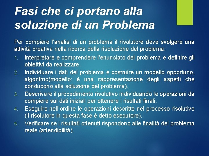 Fasi che ci portano alla soluzione di un Problema Per compiere l’analisi di un