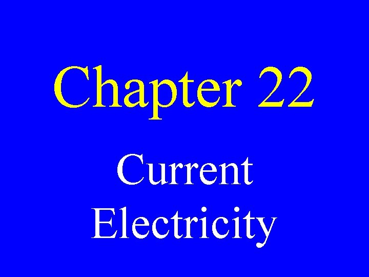 Chapter 22 Current Electricity 