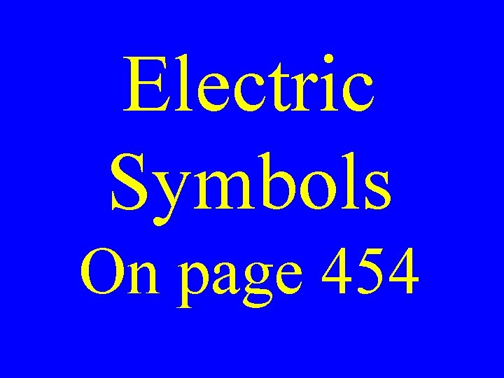 Electric Symbols On page 454 