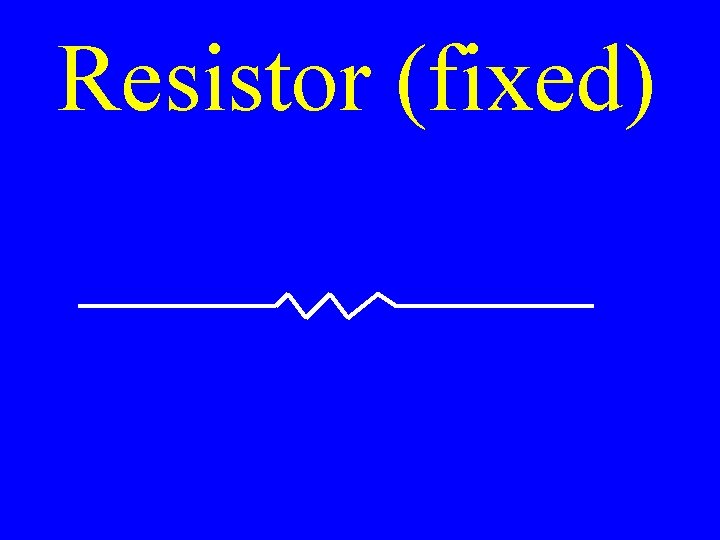 Resistor (fixed) 