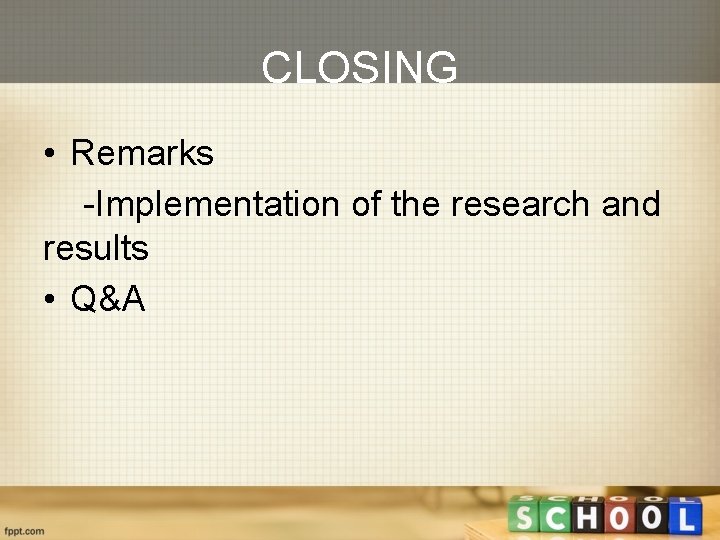 CLOSING • Remarks -Implementation of the research and results • Q&A 