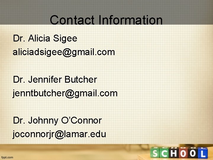 Contact Information Dr. Alicia Sigee aliciadsigee@gmail. com Dr. Jennifer Butcher jenntbutcher@gmail. com Dr. Johnny