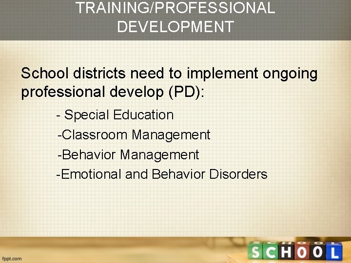 TRAINING/PROFESSIONAL DEVELOPMENT School districts need to implement ongoing professional develop (PD): - Special Education