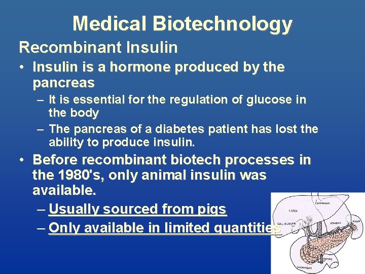 Medical Biotechnology Recombinant Insulin • Insulin is a hormone produced by the pancreas –