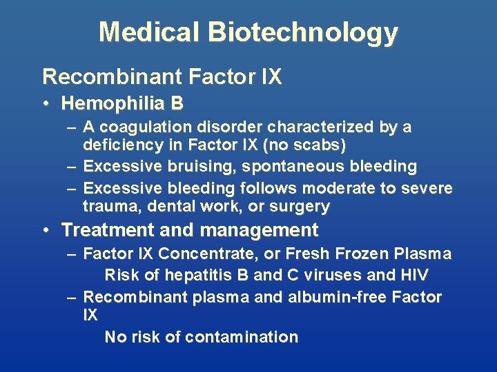Medical Biotechnology Recombinant Factor IX • Hemophilia B – A coagulation disorder characterized by